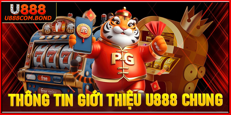 Thông tin giới thiệu U888 chung nhất